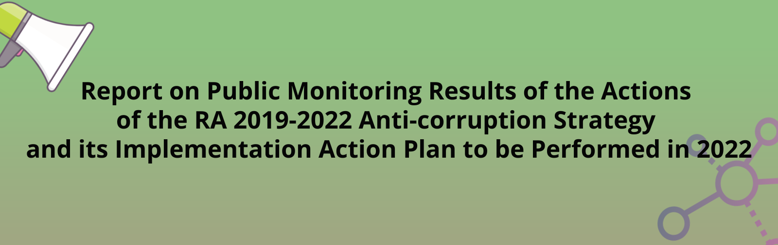 Report on Public Monitoring Results of the Actions of the Republic of Armenia Anti-Corruption Strategy and its Implementation Action Plan for 2019-2022 to be performed in 2022 has been published